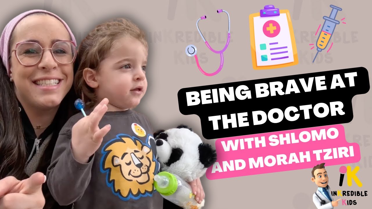 Being Brave at the Doctor With Shlomo and Morah Tziri
