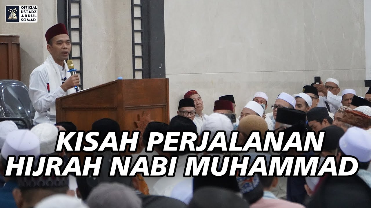 Kisah Perjalanan Hijrah Nabi Muhammad ﷺ | Ustadz Abdul Somad