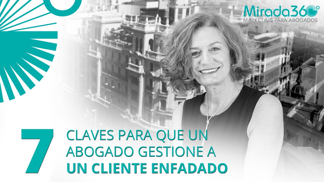 7 claves para que un abogado gestione a un cliente enfadado