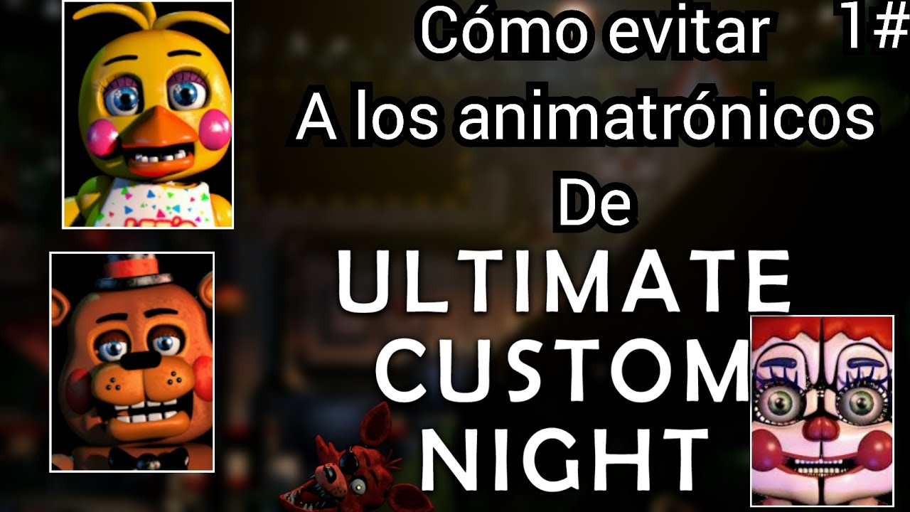 c&oacute;mo evitar a los animatr&oacute;nicos de la &Uacute;LTIMATE CUSTOM NIGHT 1/2