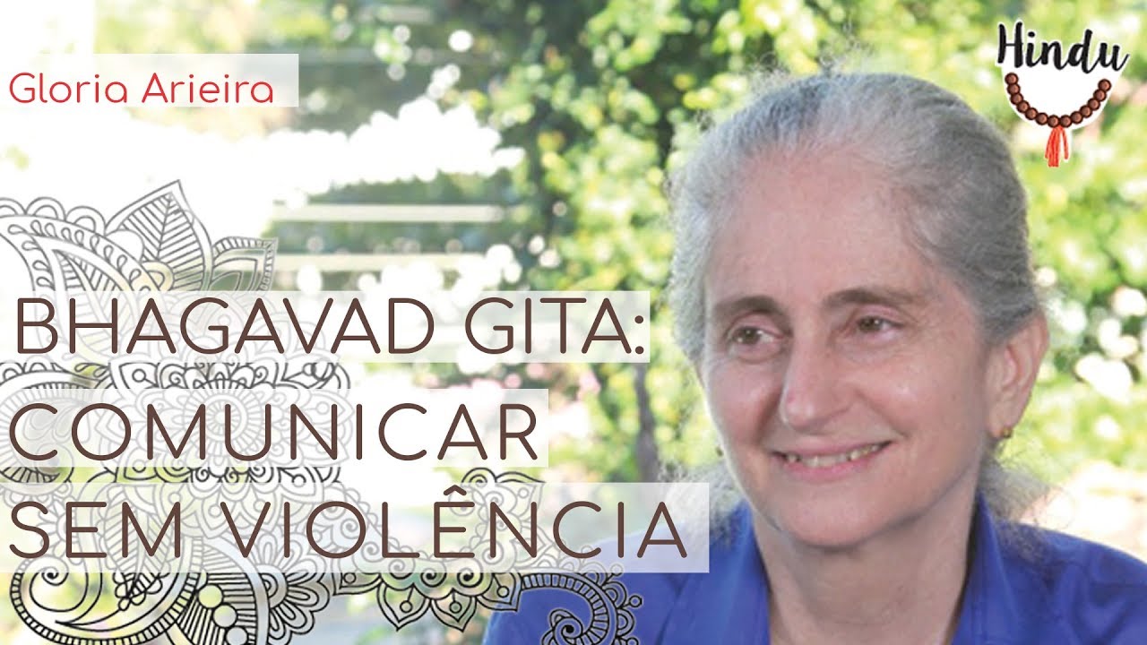 Bhagavad Gita: Comunicar Sem Violência - Gloria Arieira