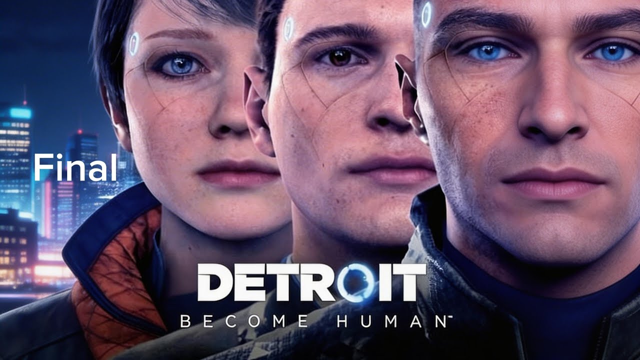 DETROIT BECOME HUMAN-FINAL