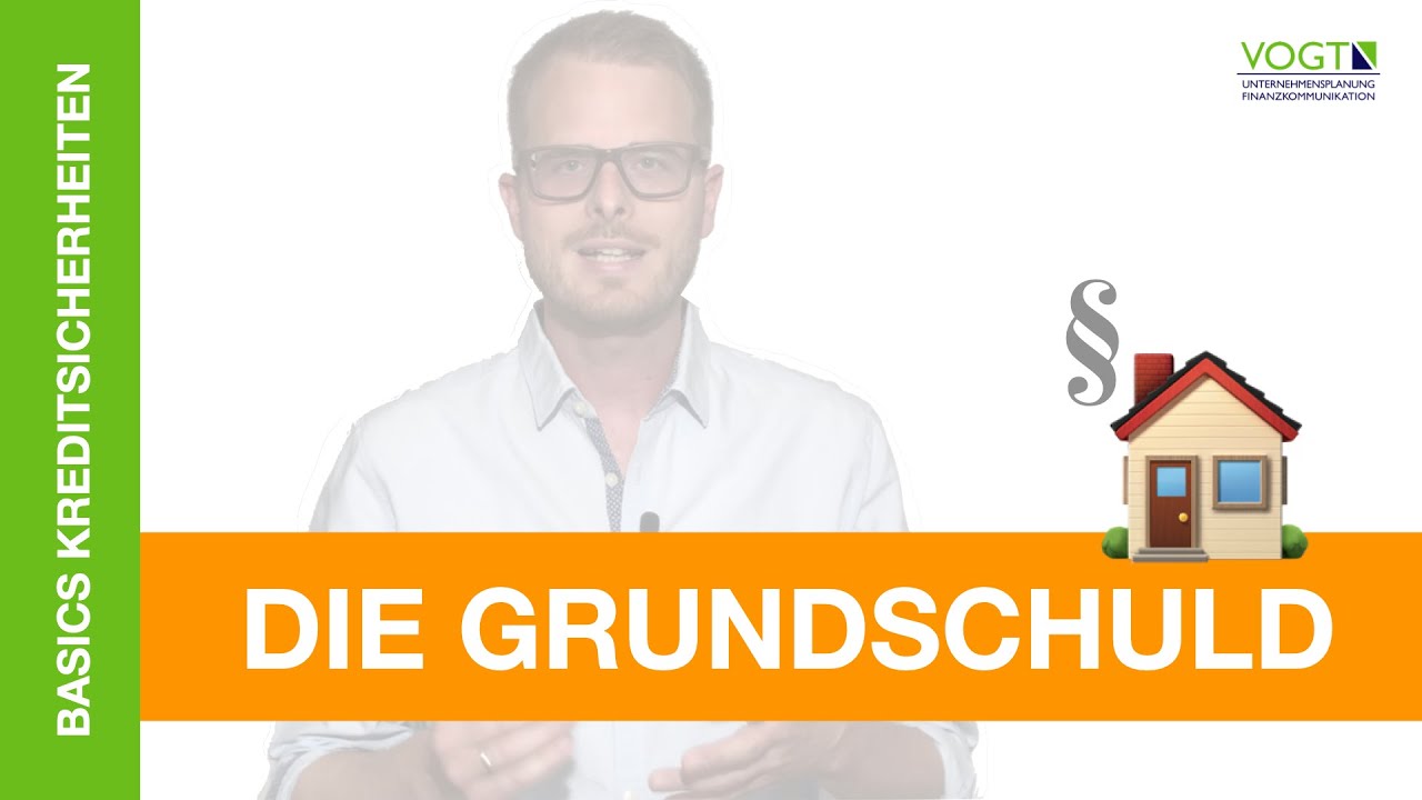 Grundschuld &ndash; einfach erkl&auml;rt! | [Kreditsicherheiten | Finanzwissen f&uuml;r KMU]
