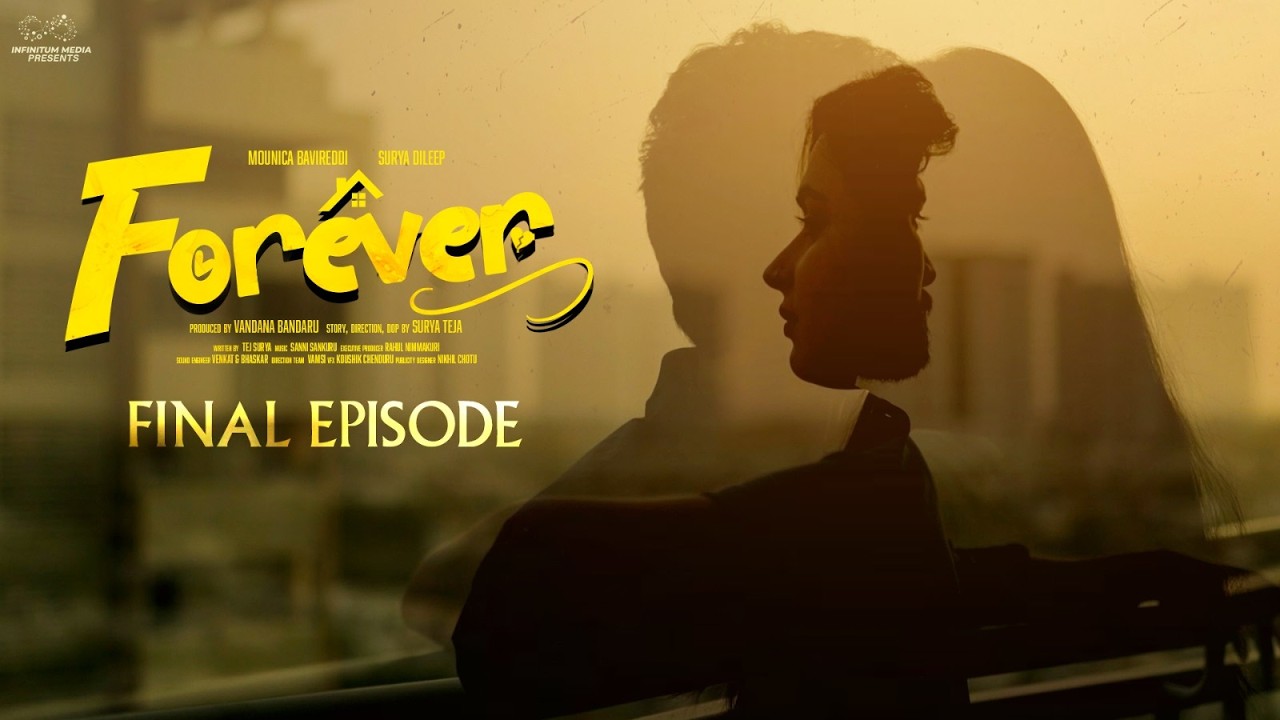 Forever Web Series | Final Episode | Mounica Bavireddi | Surya Dileep | Infinitum Media
