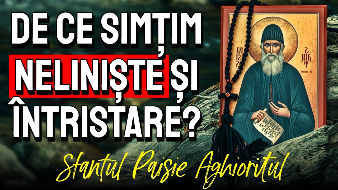 De ce simțim neliniște și tristețe? || Sf. Paisie Aghioritul