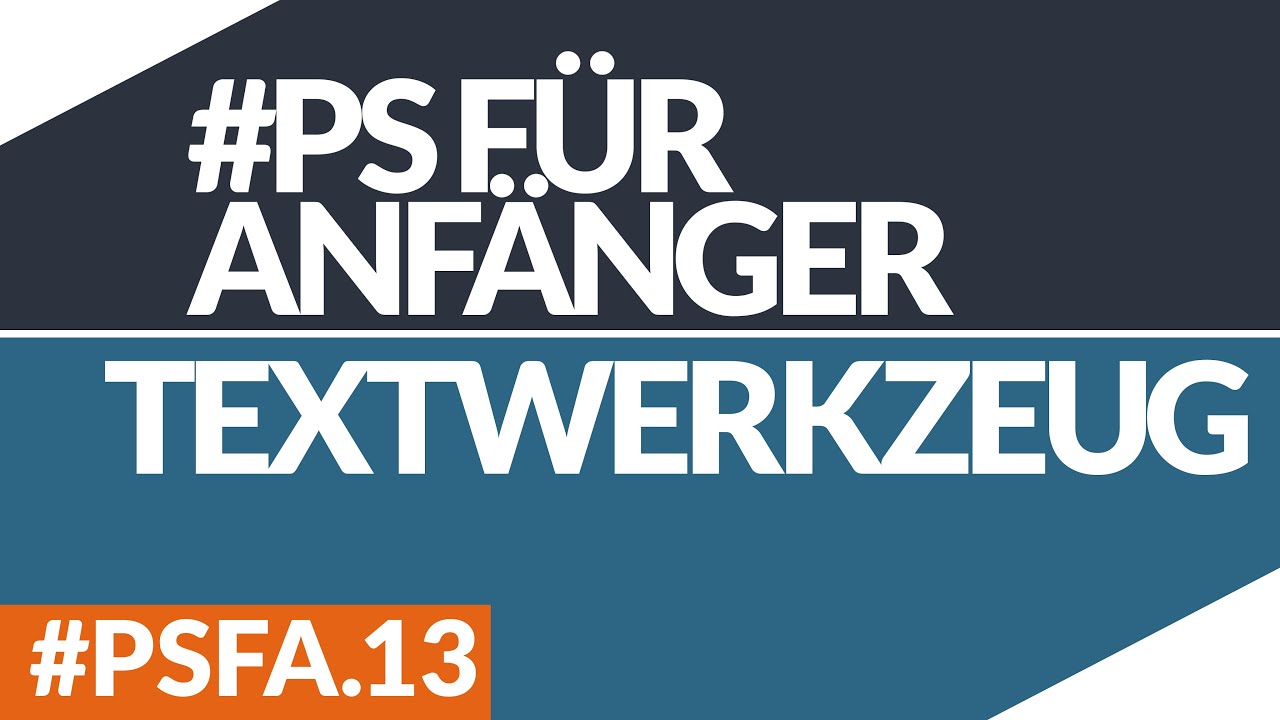 TEXTWERKZEUG IN PHOTOSHOP // #PHOTOSHOP FÜR ANFÄNGER // #PSFA.13