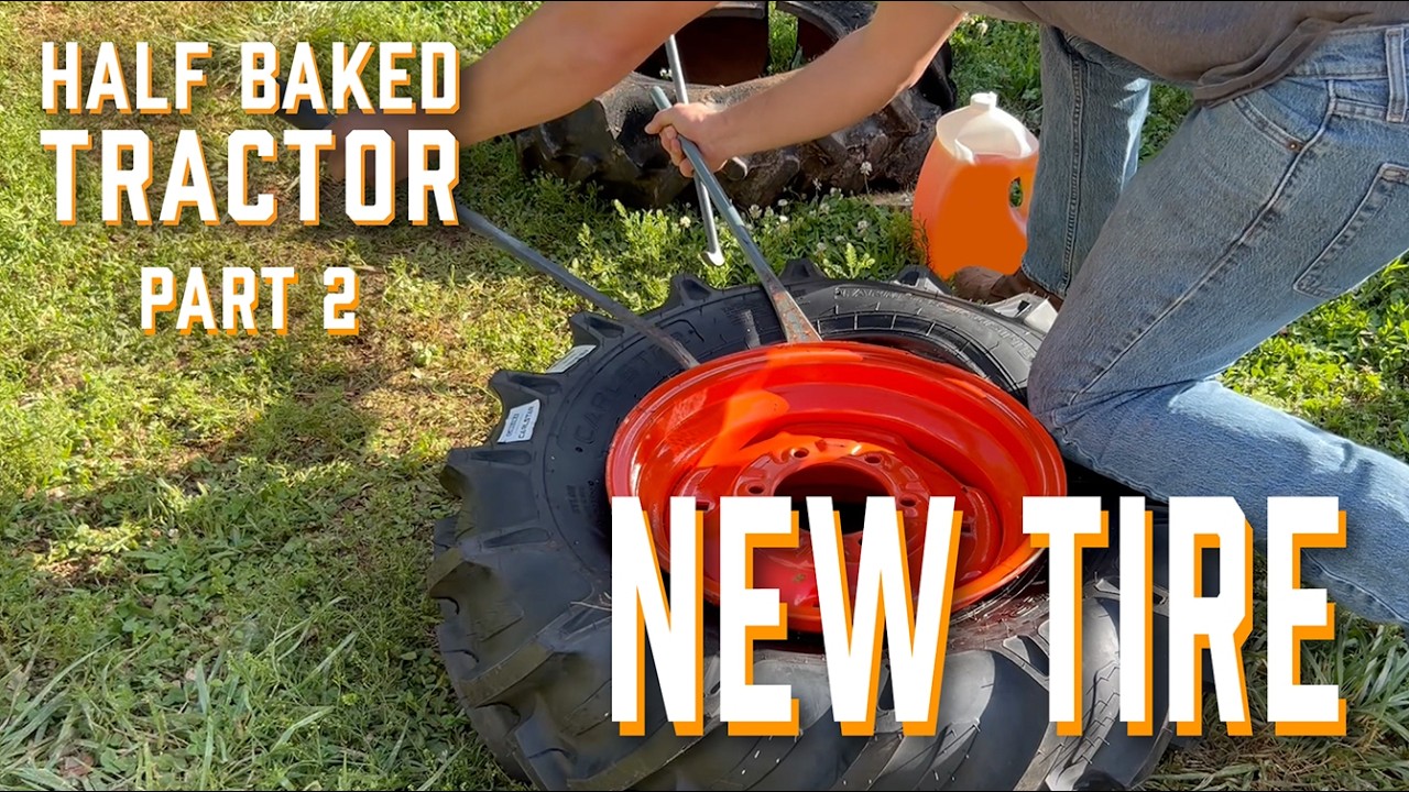 Half Baked Tractor Part 2 - New Tire