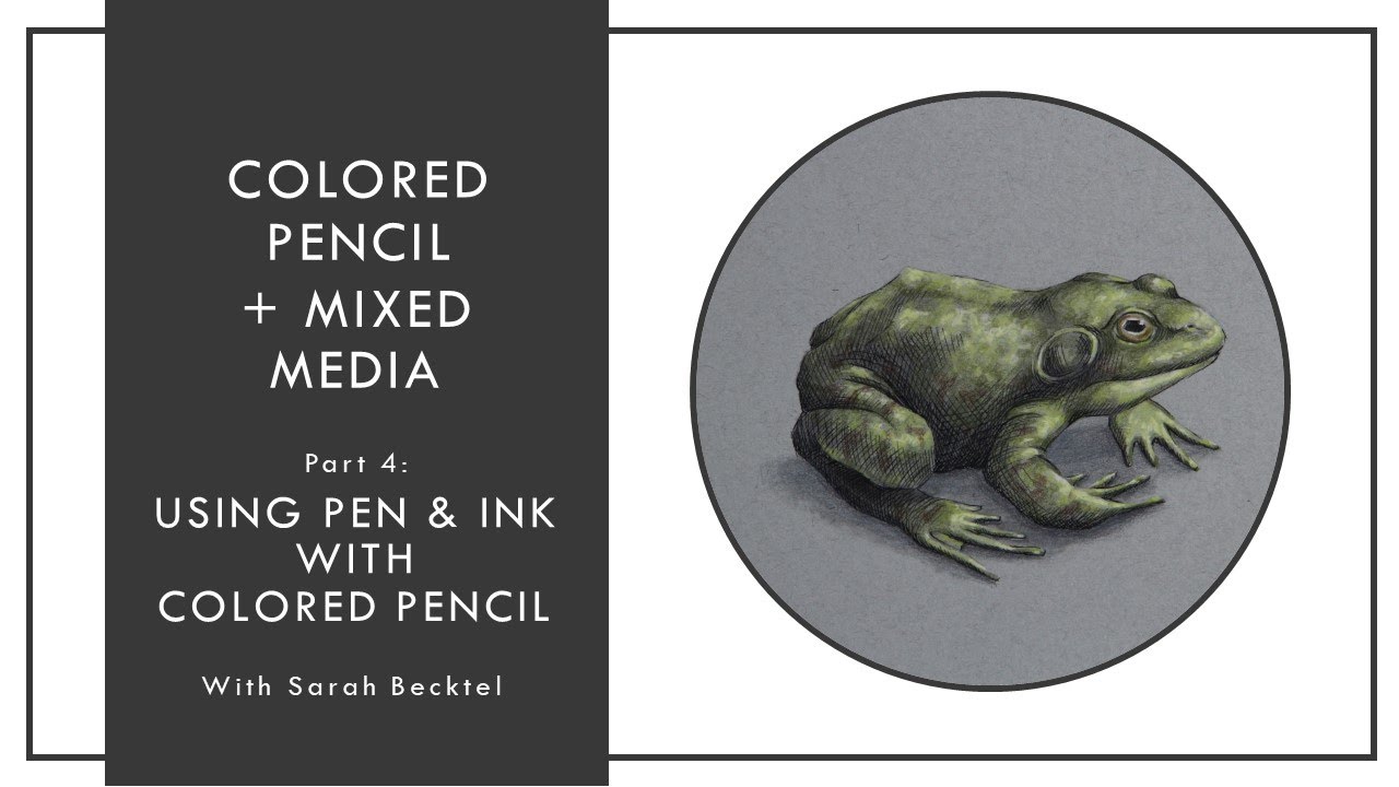 Colored Pencil + Mixed Media - Using Pen and Ink with Colored Pencil