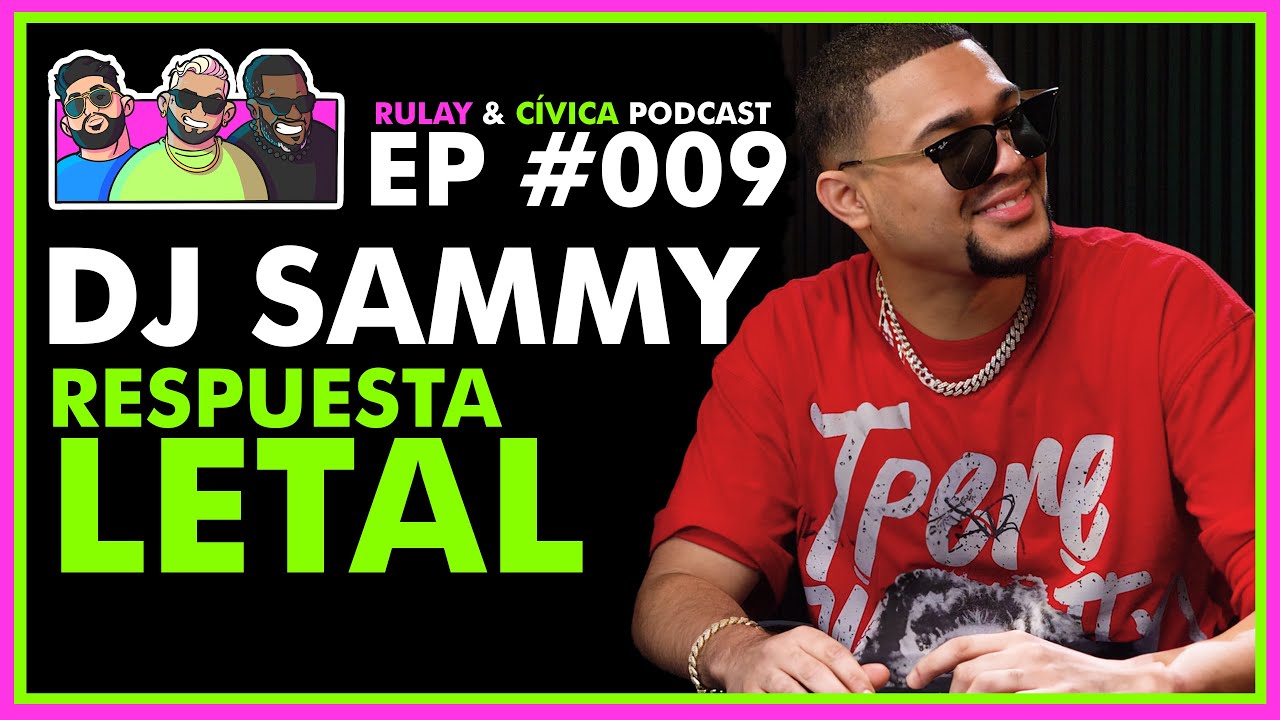 DJ Sammy Dice toda la verdad 🍼 | Rulay y Civica Ep. 009