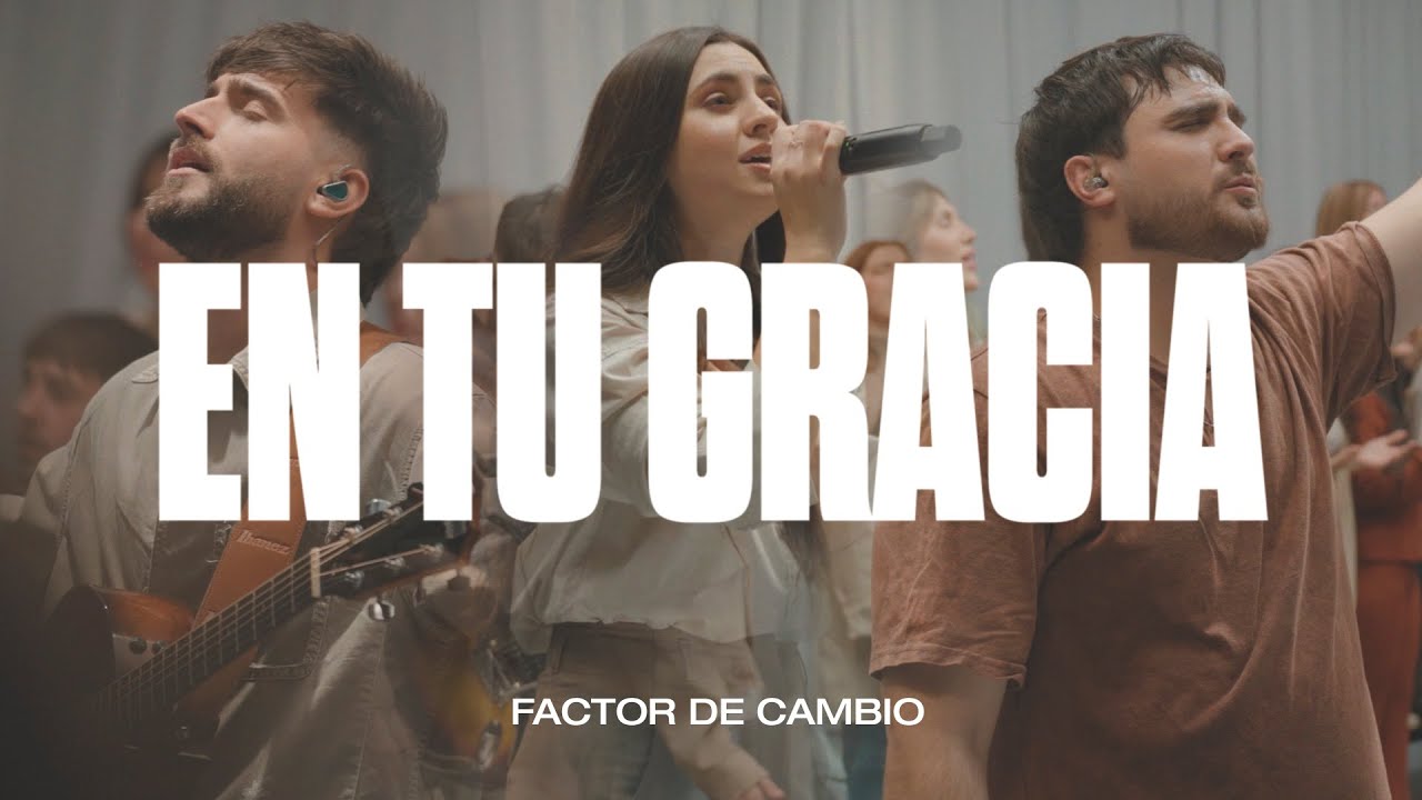 En Tu Gracia (Live) - Factor de Cambio I Videoclip Oficial