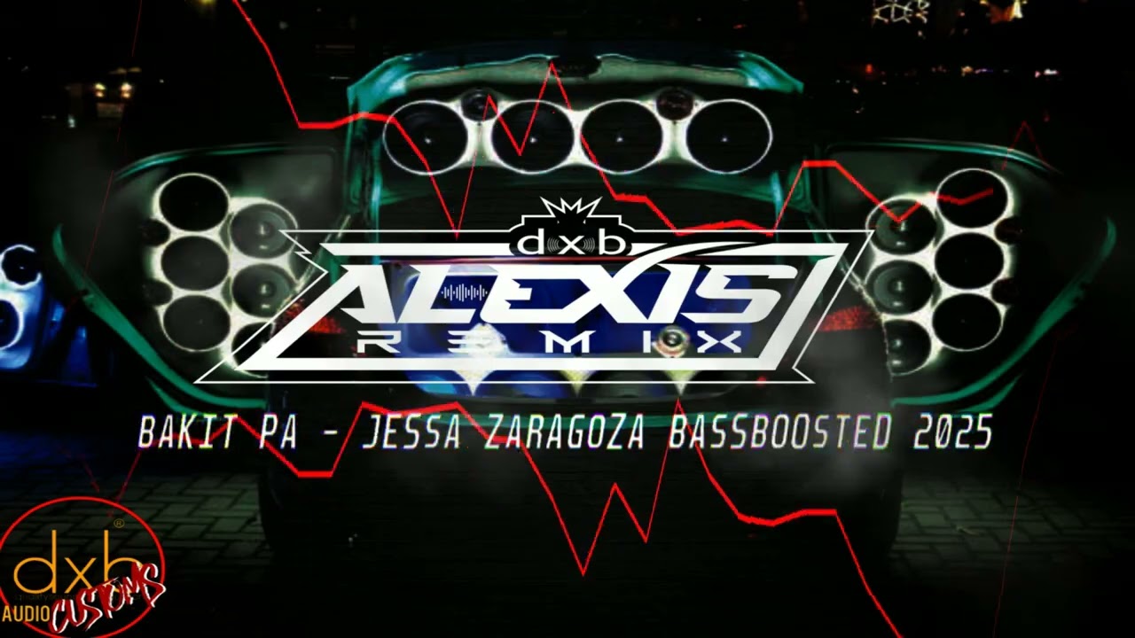 BAKIT PA - JESSA ZARAGOZA [ DXB ALEXIS REMIX ] BASSBOOSTED 2025