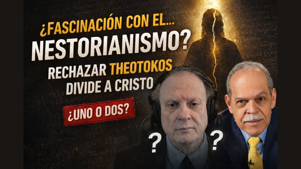¿Cristo Uno o Dos? Negar Theotokos y el Nestorianismo Moderno