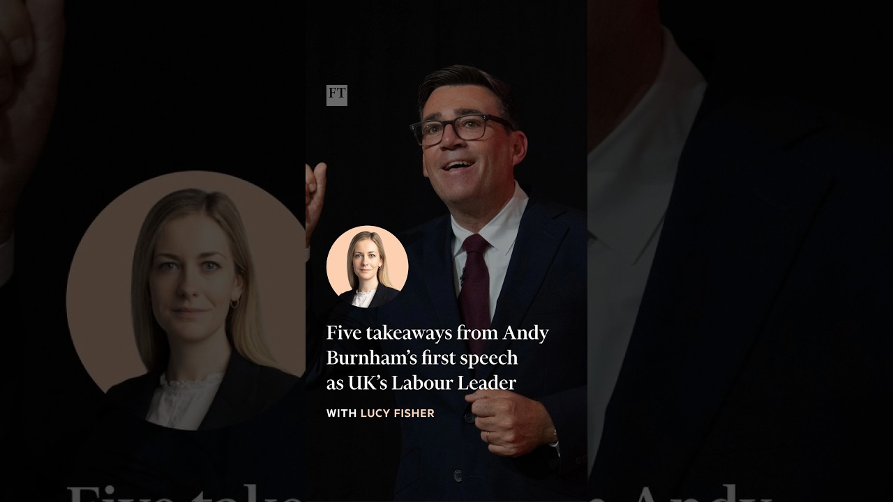 Five takeaways from Andy Burnham&rsquo;s first speech as UK&rsquo;s Labour Leader | FT #shorts