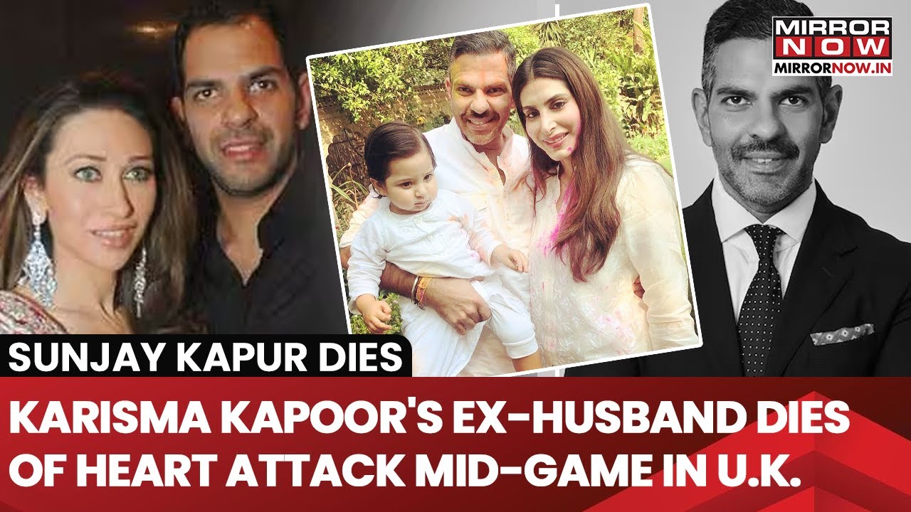 Karisma Kapoor&rsquo;s Ex-Husband Sunjay Kapur Dies Of Heart Attack While Playing Polo In England