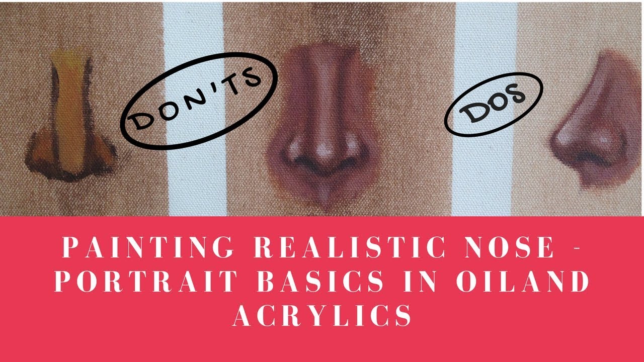 Painting a nose – Dos and don’ts – Oil/ Acrylic Portrait painting basics