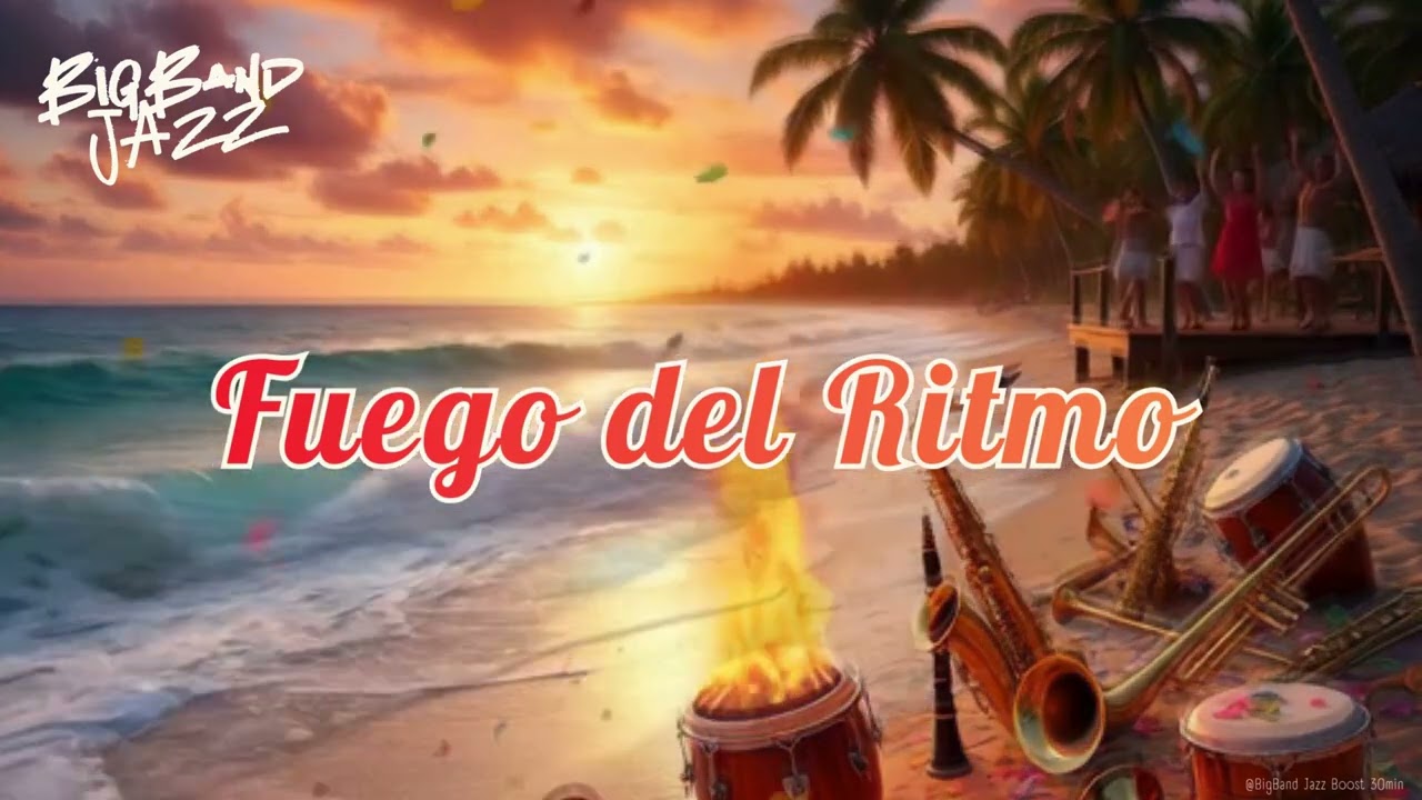 【Music for work and study】Fuego del Ritmo | Big Band Jazz 30min