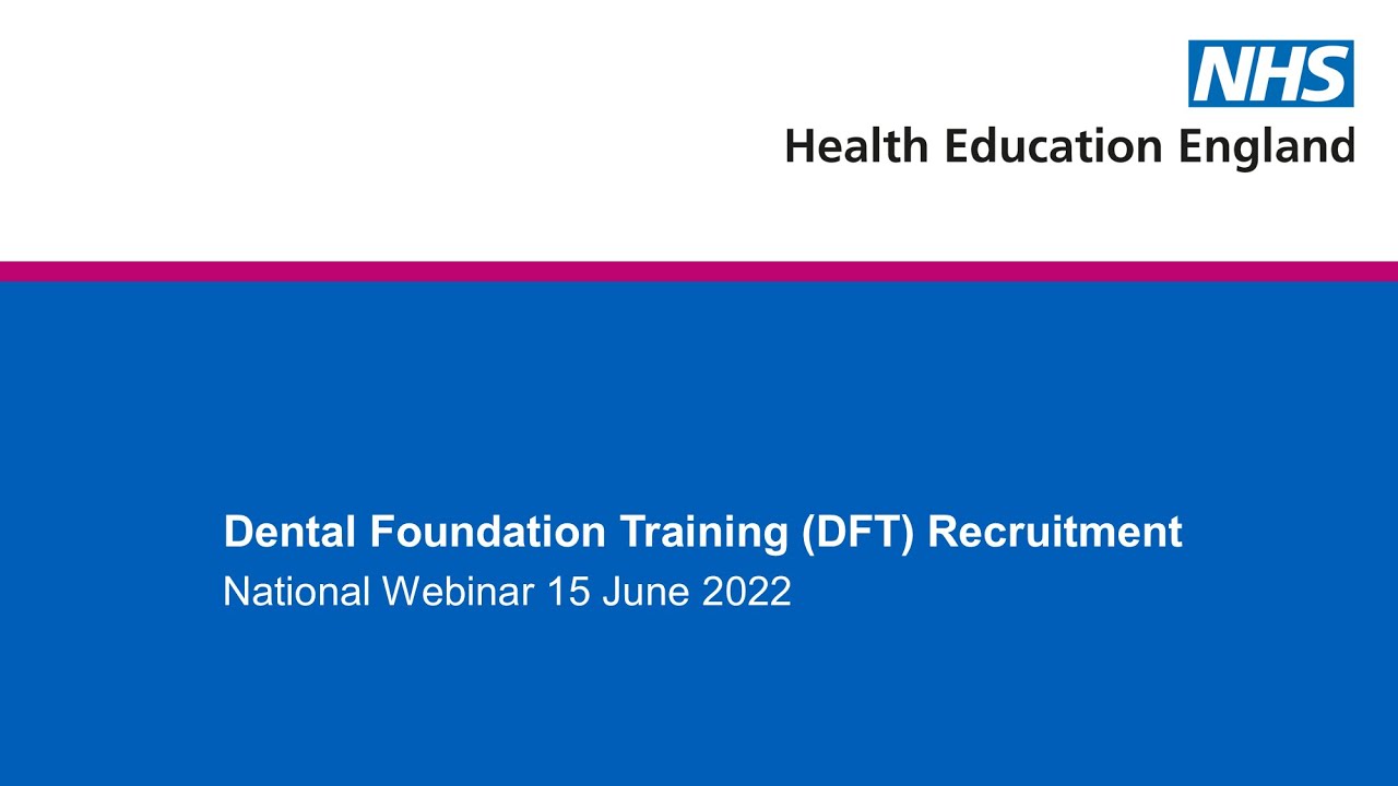 Dental Foundation Training (DFT) Recruitment Webinar 15 June 22