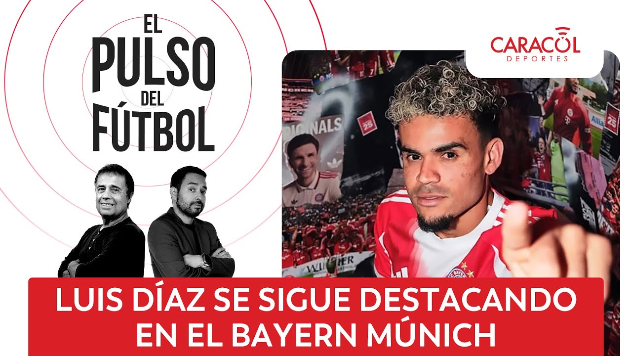 Luis Díaz se sigue destacando en el Bayern Múnich | El Pulso del Fútbol