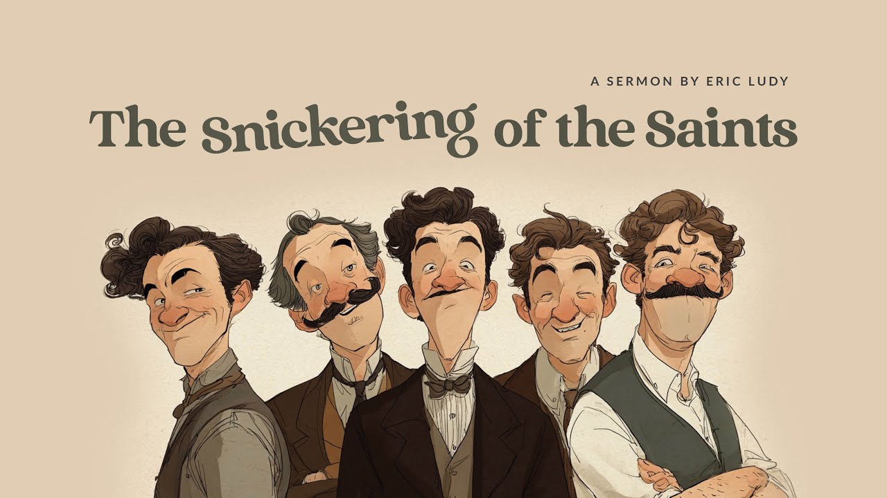 Eric Ludy - The Snickering of the Saints (Sermon)
