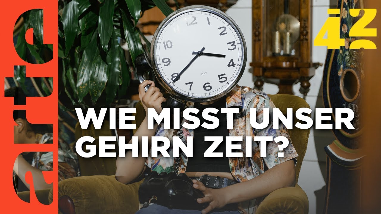 Können wir Zeit fühlen? | 42 - Die Antwort auf fast alles | ARTE