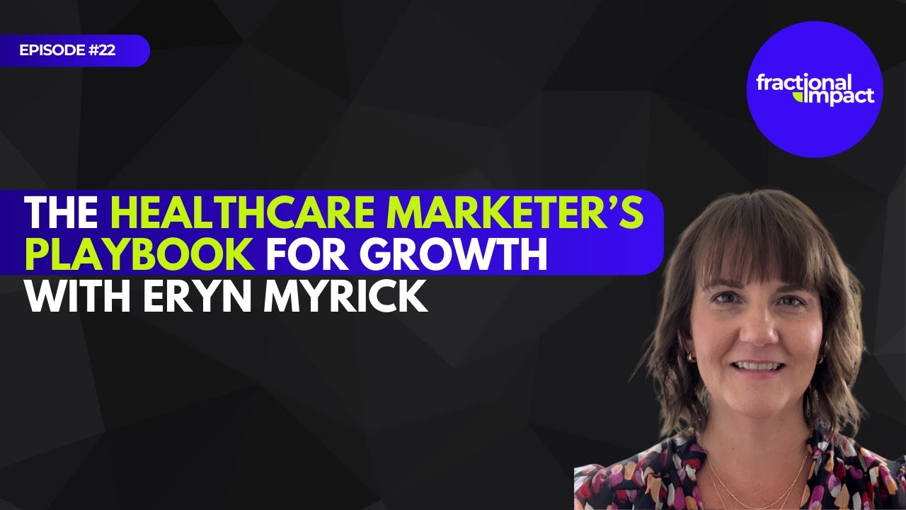 The Healthcare Marketer’s Playbook for Growth with Eryn Myrick