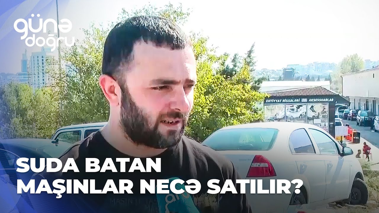Günə doğru | Suda batan maşınlar necə satılır?