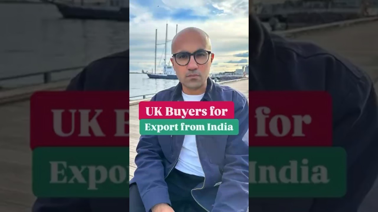 UK Buyers for Export from India | Business | Sarthak Ahuja