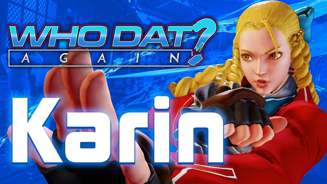 Karin Kanzuki (Street Fighter V) - Who Dat Again?