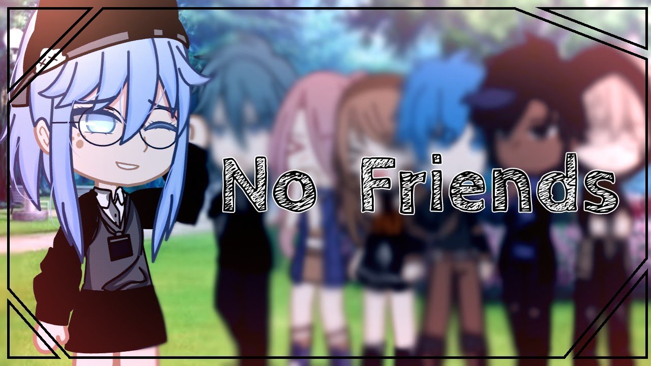 No Friends||GCMM/GCM||-Bad Grammar
