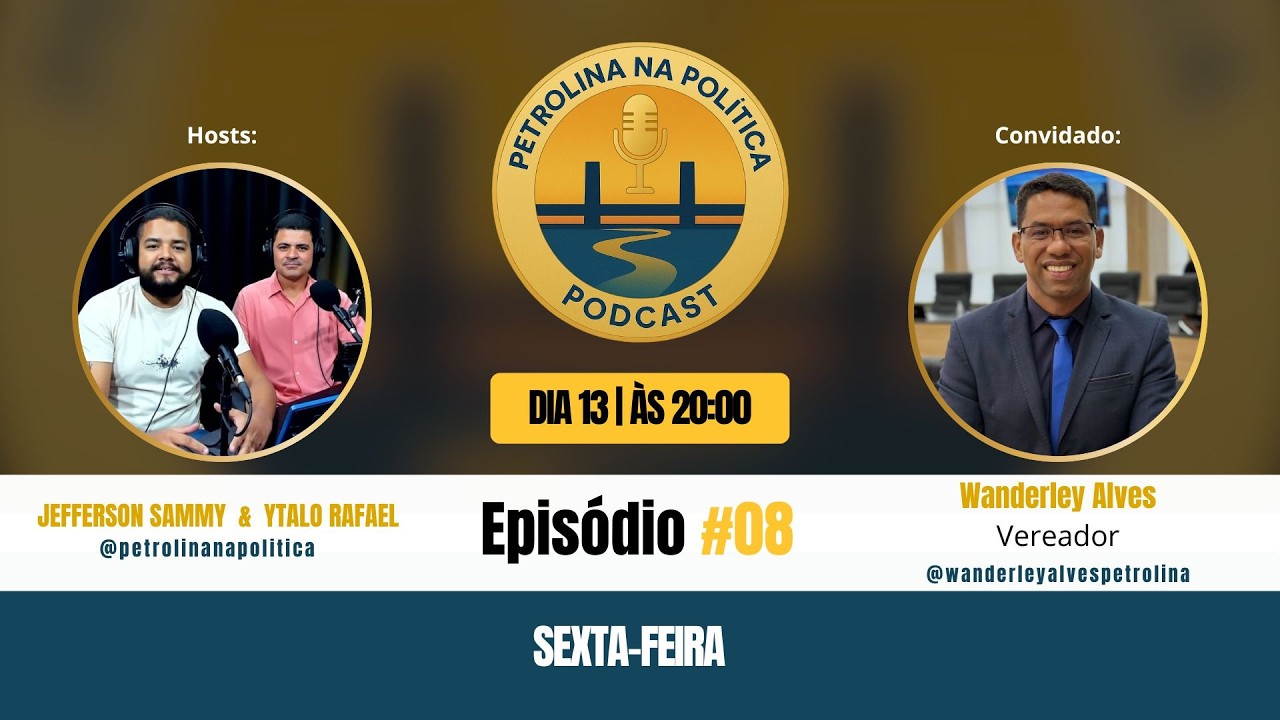 PETROLINA NA POLÍTICA - WANDERLEY ALVES - EPISÓDIO #8