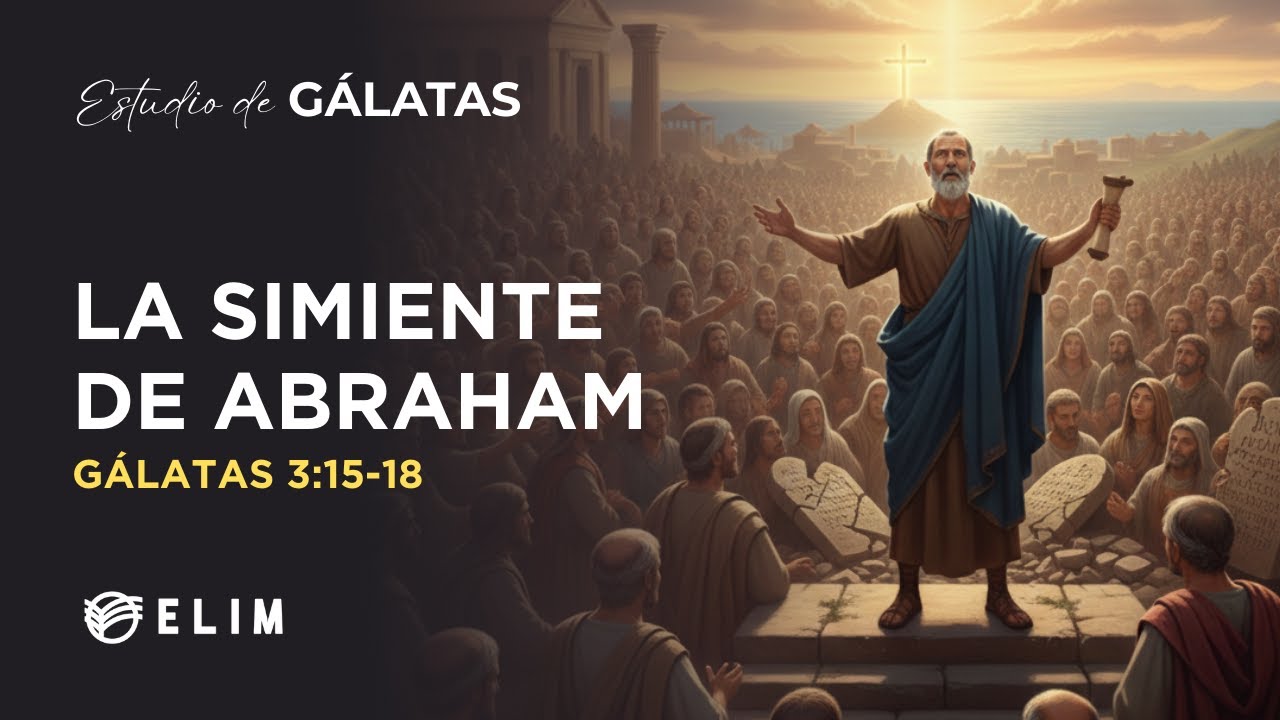 La simiente de Abraham | Gálatas 3:15-18 | Estudio Bíblico