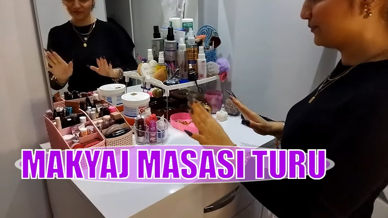 YENİ MAKYAJ MASASI TURU | HER ŞEYİ GÖSTERDİM