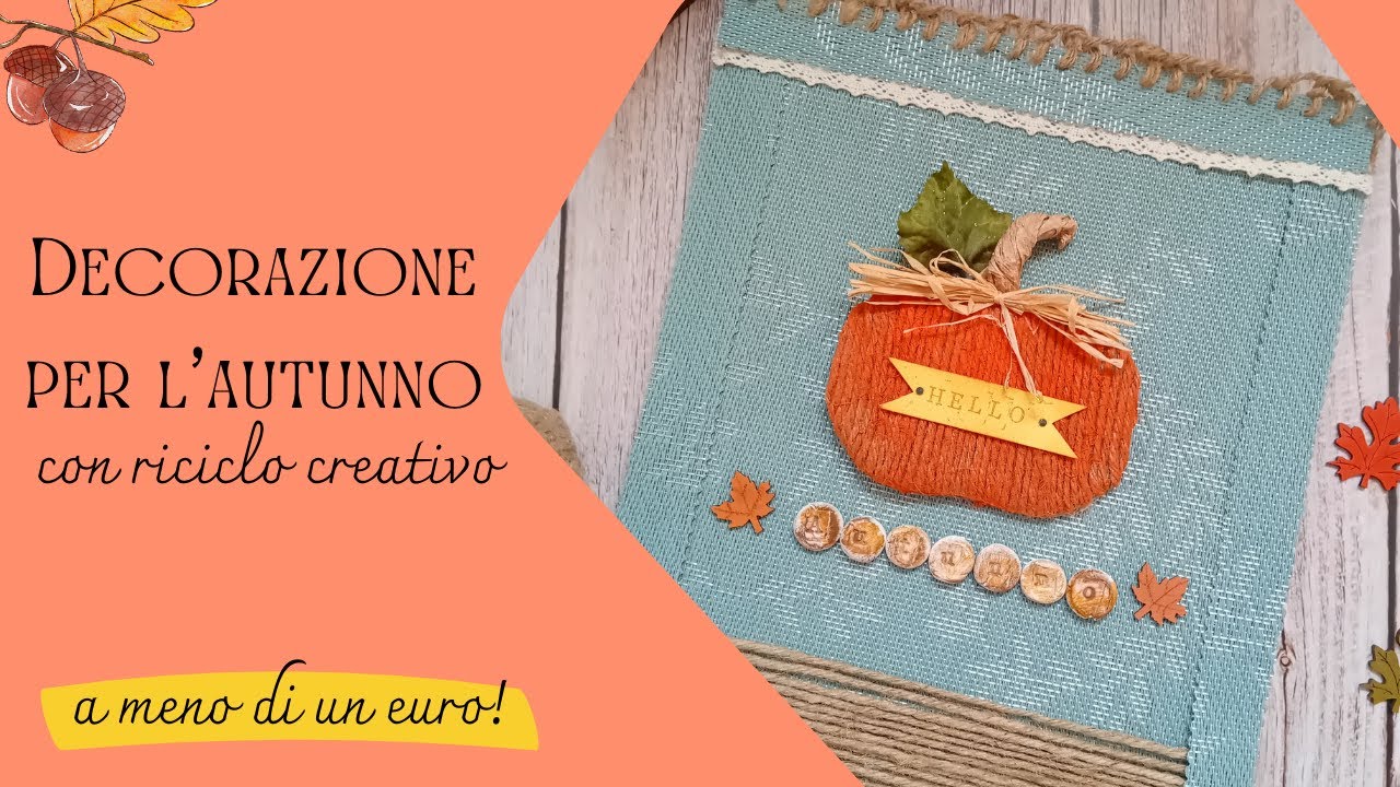Decorazione autunno con riciclo creativo.Idea a meno di 1 euro.Autumn craft.Halloween fai da te.