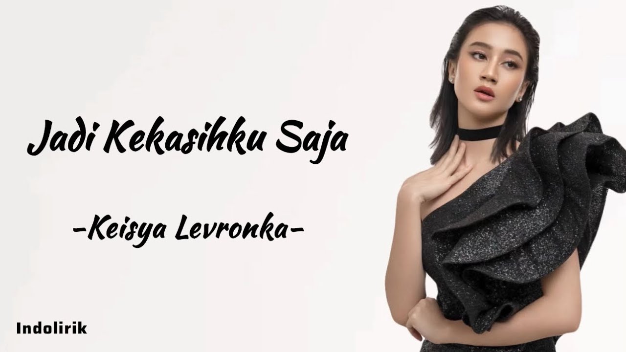 Jadi Kekasihku Saja - Keisya Levronka | Lirik Lagu