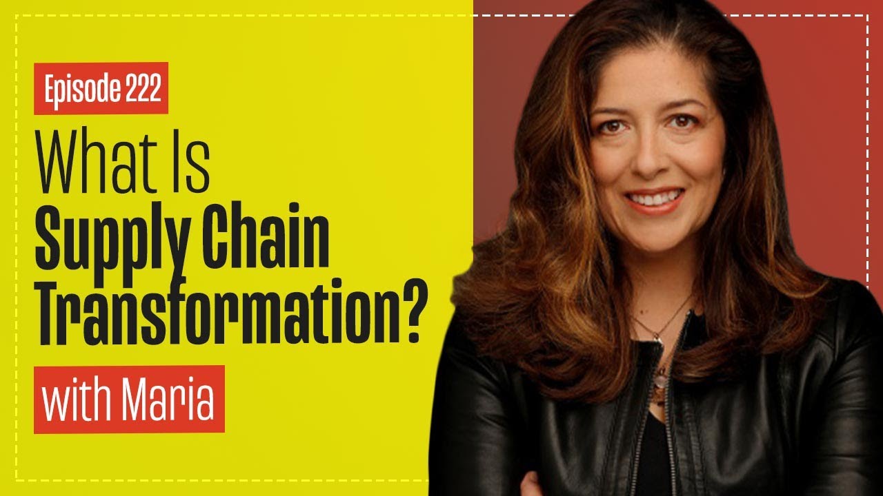 What IS Supply Chain Transformation with Maria Villablanca