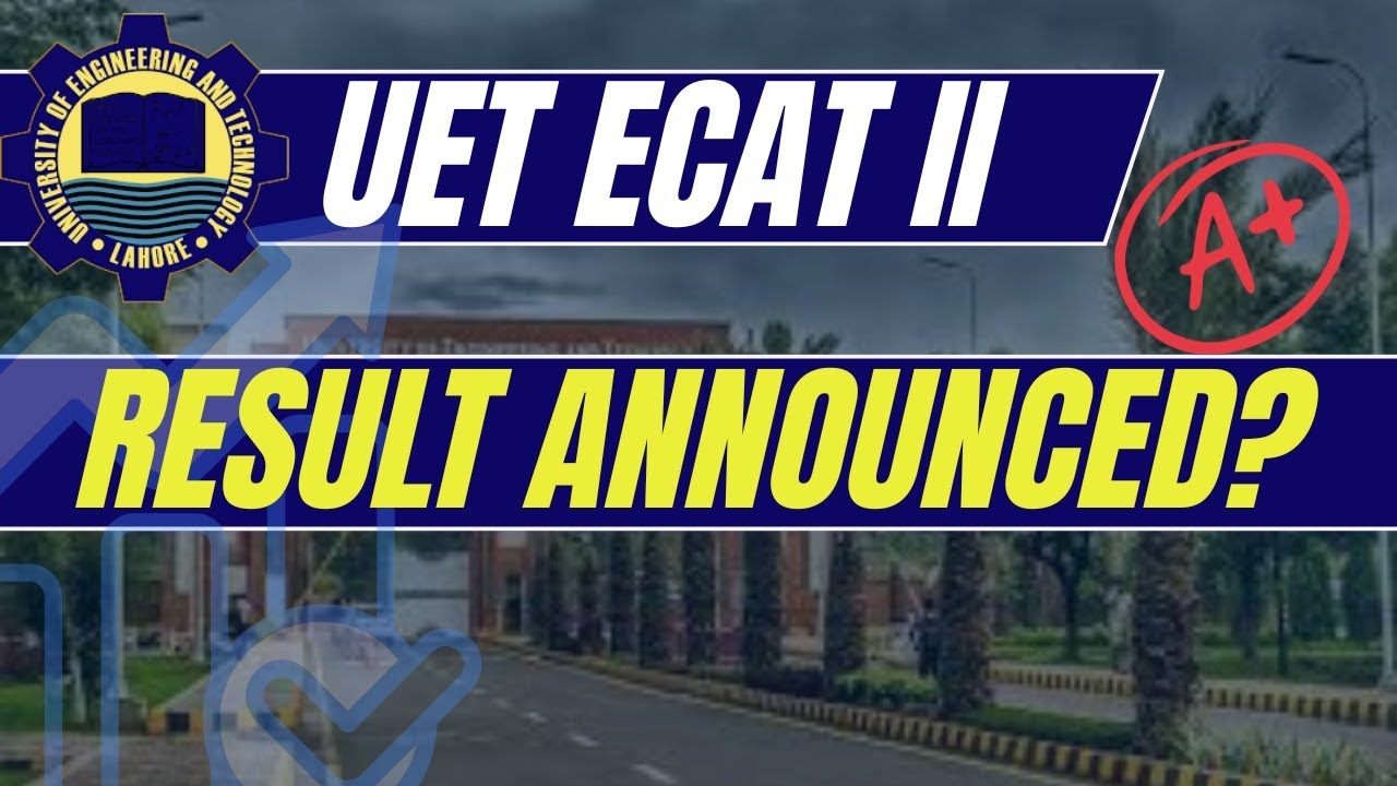 UET Second ECAT Result Announced I How to Check UET ECAT 2 Result I UET ECAT Results 2025 I UET ECAT