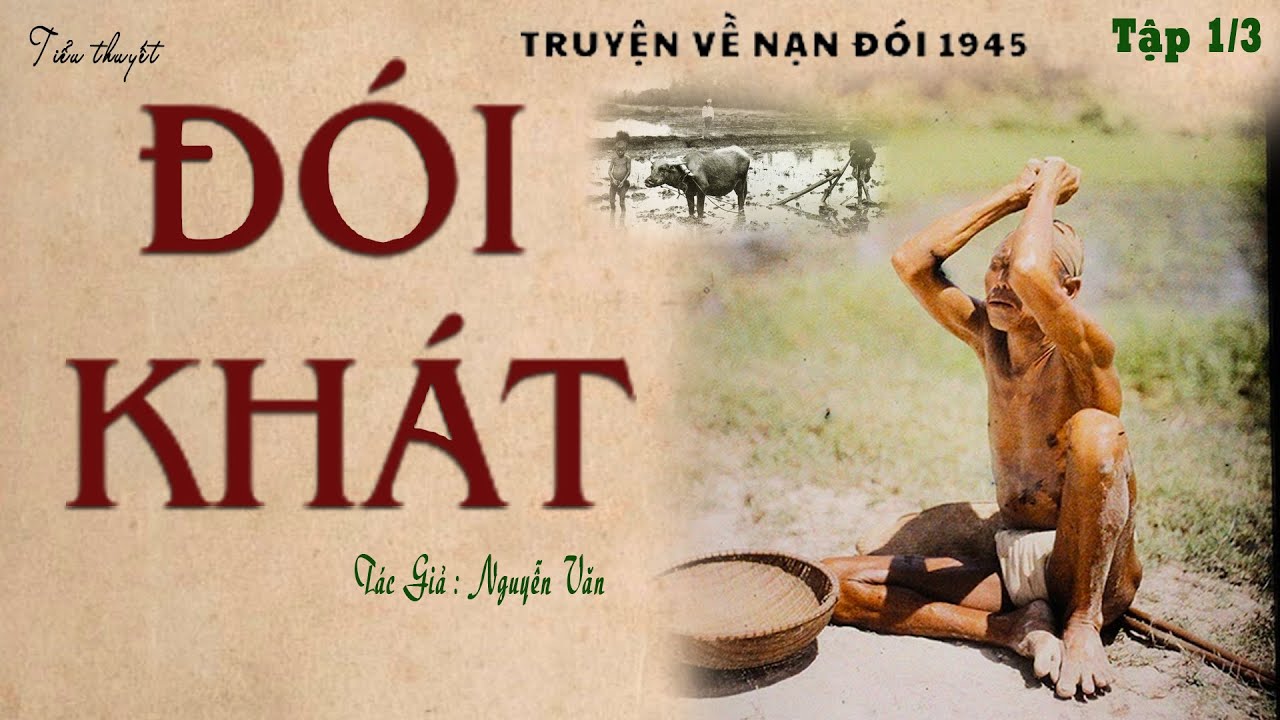 [Rất Hay - Tập 1/3] Nghe Truyện Về Nạn Đói 1945: ĐÓI KHÁT | Nguyễn Văn | Kênh Cô Vân