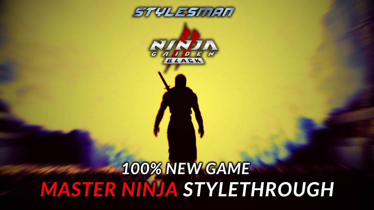 Ninja Gaiden 2 Black - New Game Master Ninja 100% Stylethrough (No Commentary)