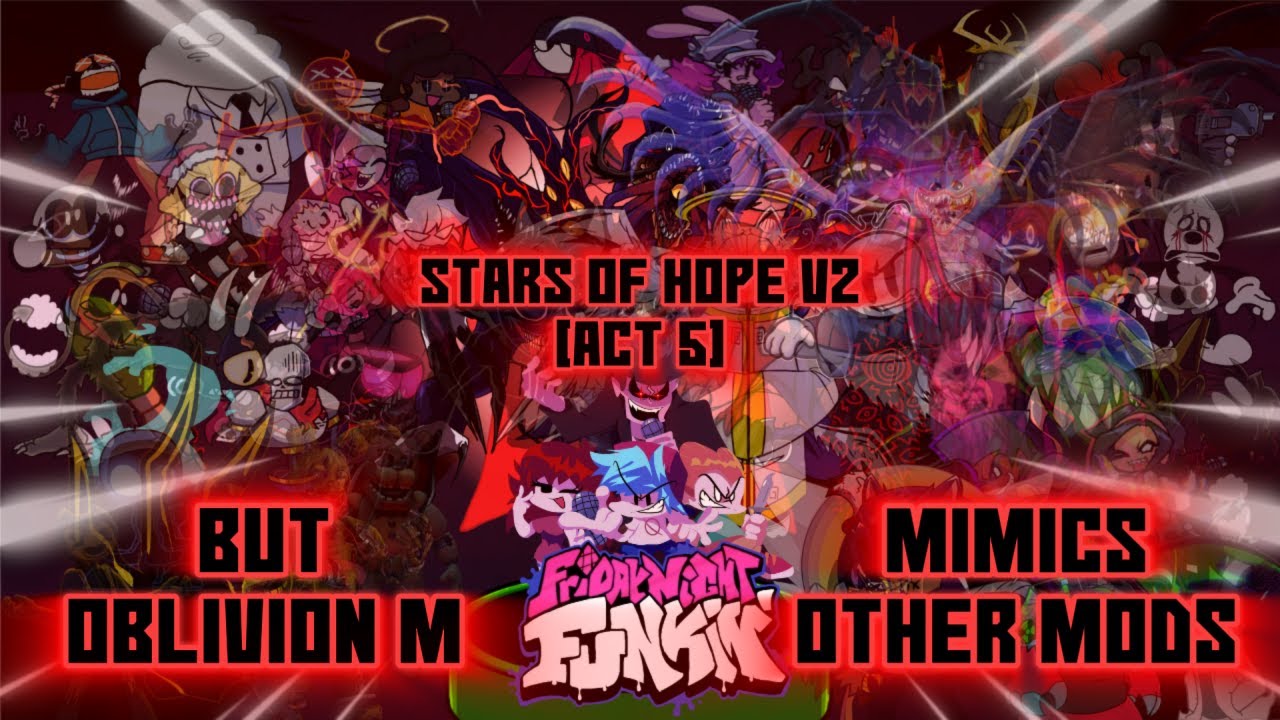 FNF Stars Of Hope V2 (Act 5) but Oblivion M mimics other characters from other mods