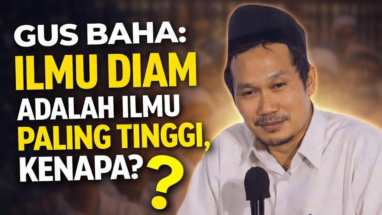 Gus Baha Ilmu Diam Adalah Ilmu Paling Tinggi, Kenapa?