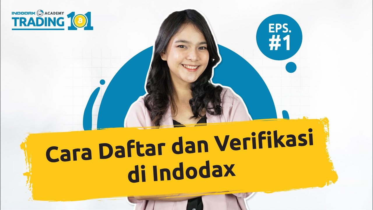 Indodax Academy Trading 101 Eps. 1: Cara Daftar dan Verifikasi di Indodax