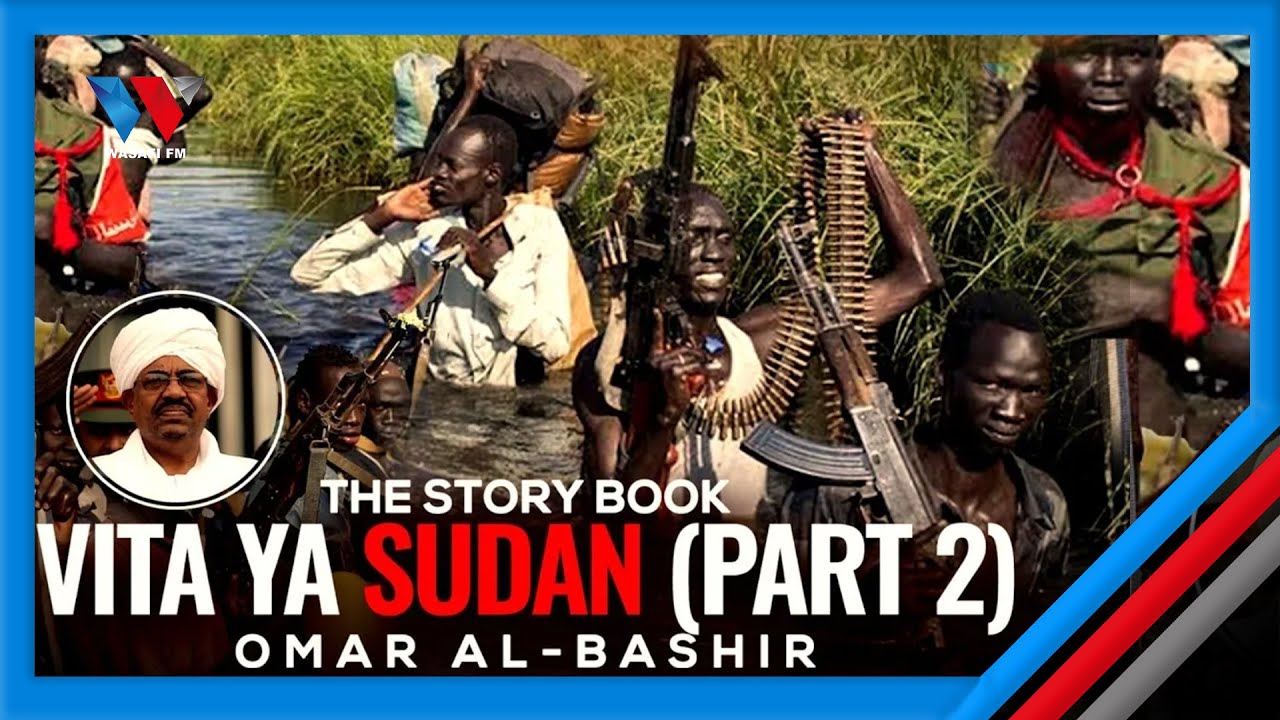 THE STORY BOOK : VITA YA SUDANI NA UDIKTETA WA OMAR AL- BASHIR (PART 02)