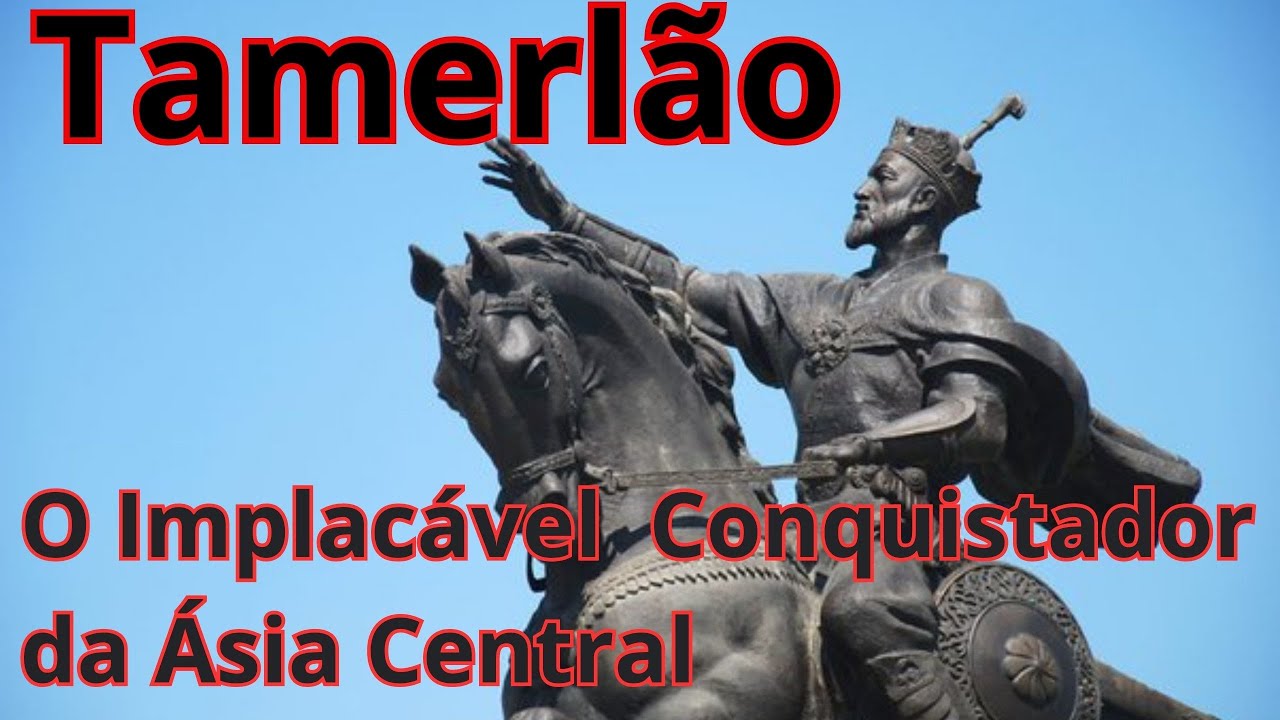 Tamerl&atilde;o: O Implac&aacute;vel Conquistador da &Aacute;sia Central