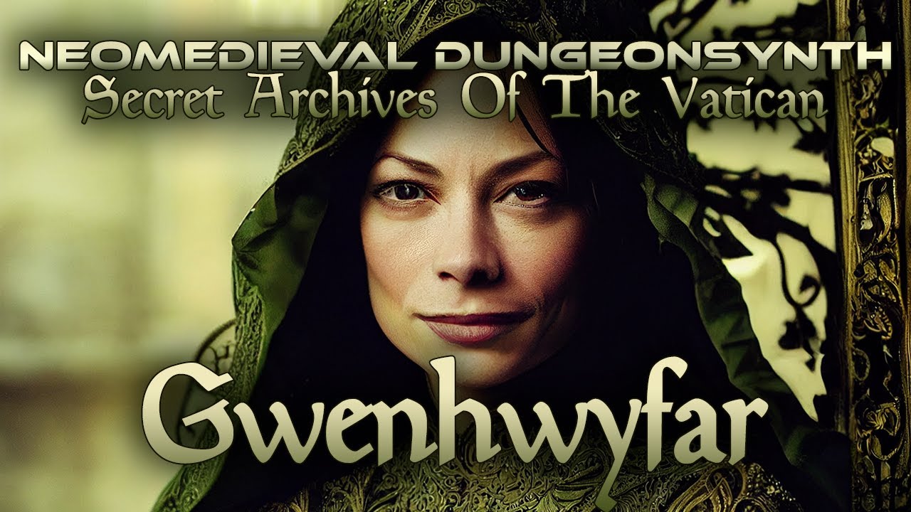 Gwenhwyfar by Secret Archives of the Vatican [Neomedieval Dungeonsynth]