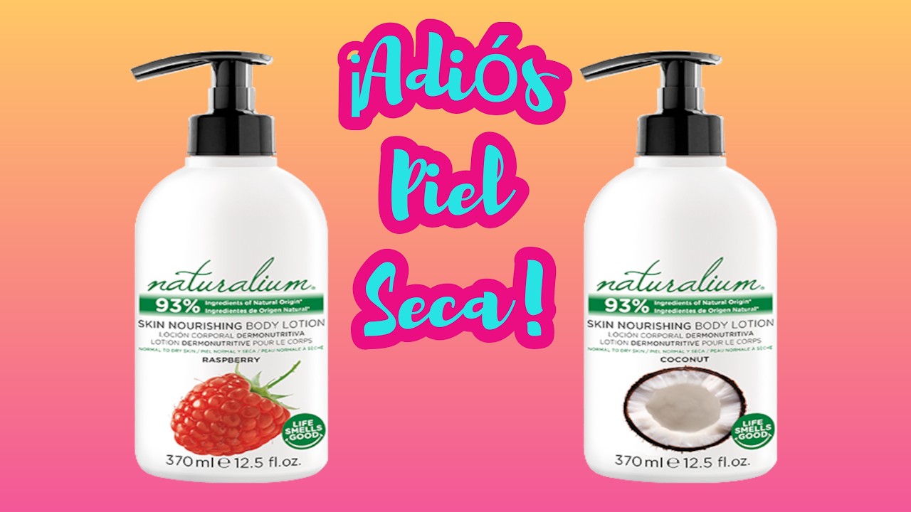 NATURALIUM LOCIÓN CORPORAL DERMONUTRITIVA: MI EXPERIENCIA (PIEL NORMAL Y SECA) DE PRIMOR