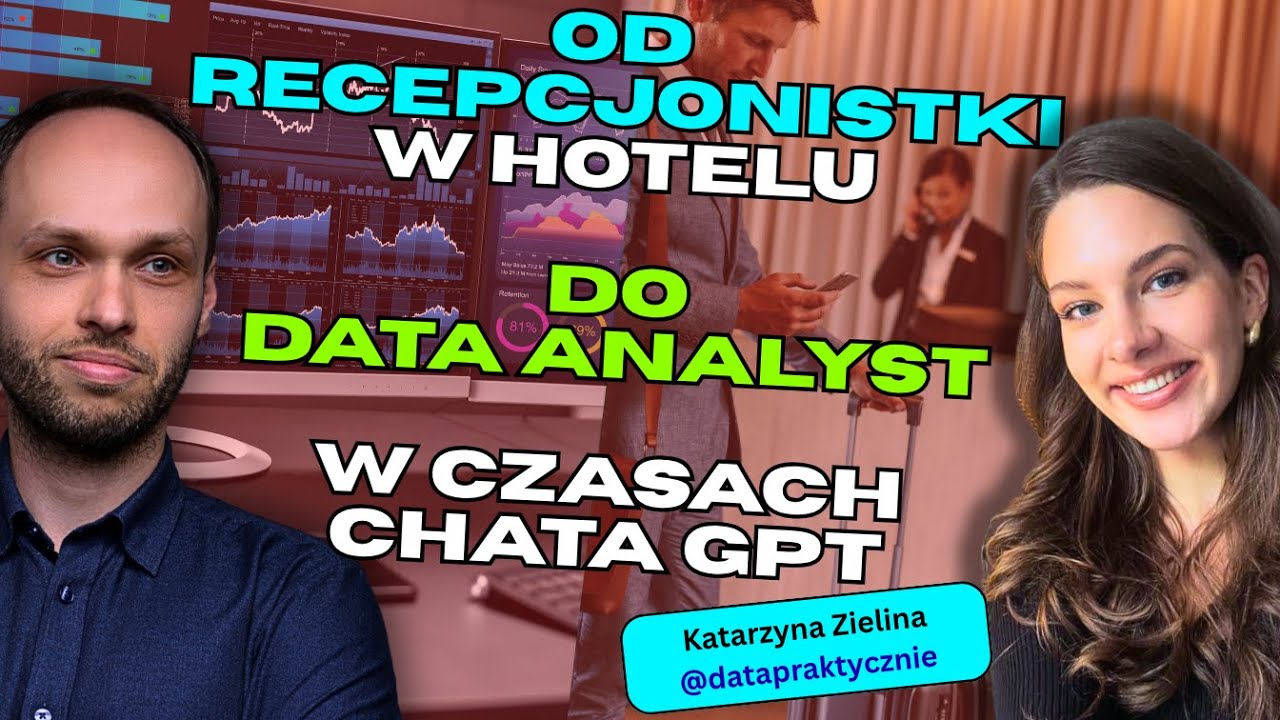 Przebranżowienie do analizy danych w erze AI - prawdziwa historia sukcesu | Katarzyna Zielina