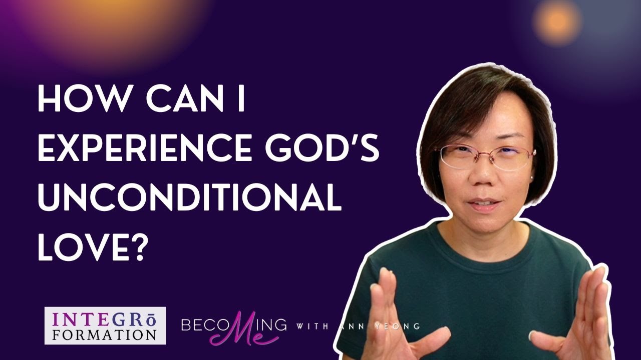 How can I experience the unconditional love of God?