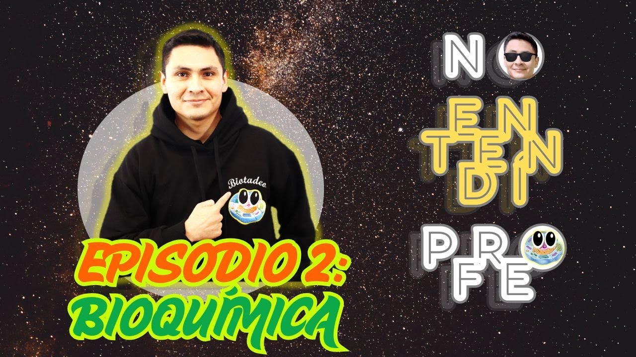 NO ENTENDÍ PROFE - EPISODIO 2 BIOQUÍMICA