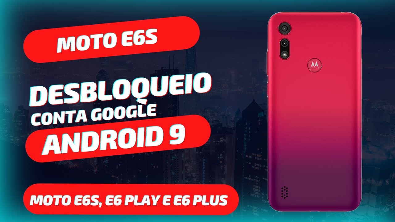 Desbloqueio Conta Google MOTO E6S/E6 Play/E6 Plus SEM PC ATUALIZADO 2024 sem enrolação