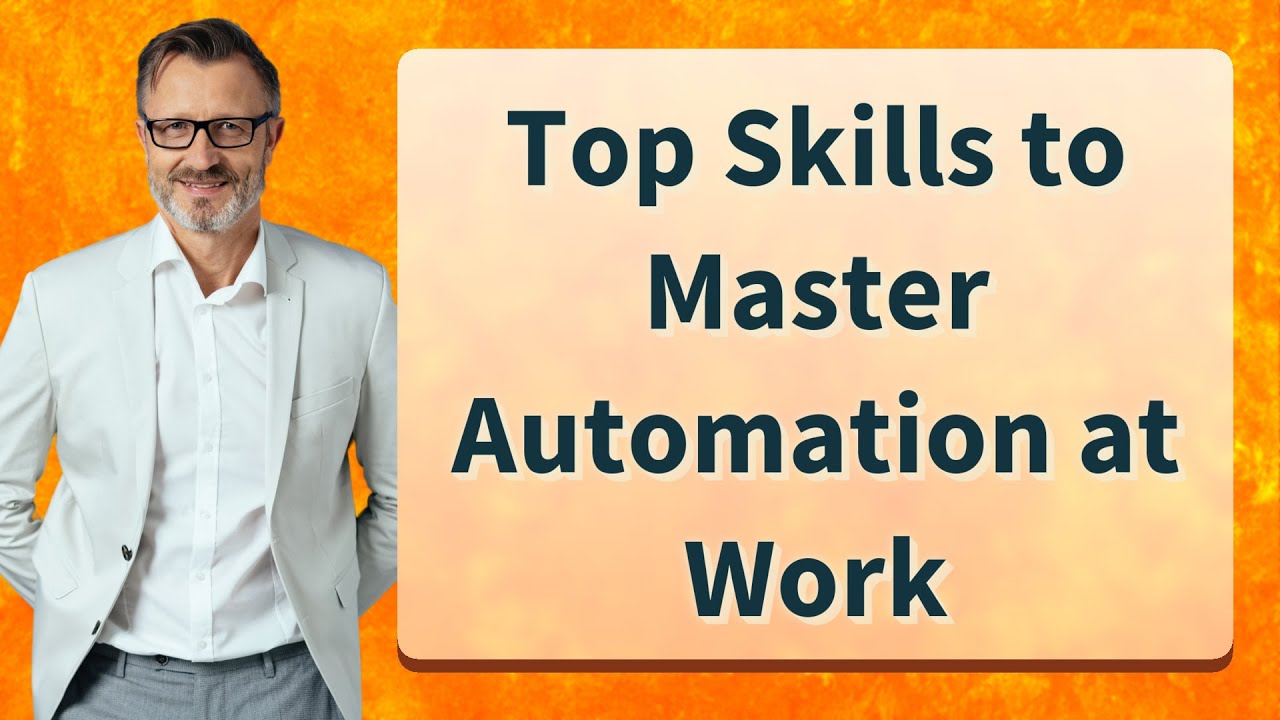 Top Skills to Master Automation at Work